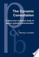 The dynamic consultation : a discourse analytical study of doctor-patient communication /
