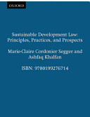 Sustainable development law : principles, practices, and prospects /
