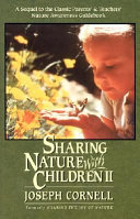 Sharing nature with children II : a sequel to the classic parents' & teachers' nature awareness guidebook /