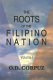 The roots of the Filipino nation /