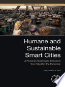 Humane and sustainable smart cities : a personal roadmap to transform your city after the pandemic /