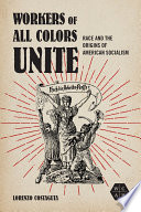 Workers of all colors unite : race and the origins of American socialism /