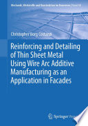 Reinforcing and detailing of thin sheet metal using wire arc additive manufacturing as an application in facades /