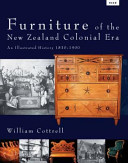 Furniture of the New Zealand colonial era : an illustrated history, 1830-1900 /