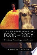 The anthropology of food and body : gender, meaning, and power /