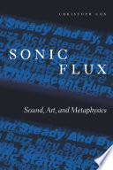 Sonic flux : sound, art, and metaphysics /