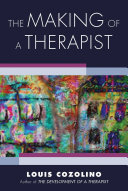 The making of a therapist : a practical guide for the inner journey /