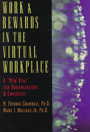Work & rewards in the virtual workplace : a "new deal" for organizations & employees /