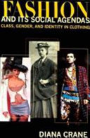 Fashion and its social agendas : class, gender, and identity in clothing /