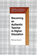 Becoming an authentic teacher in higher education /