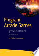 Program arcade games : with Python and Pygame /