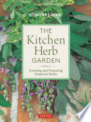 The kitchen herb garden : growing and preparing essential herbs /