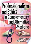 Professionalism and ethics in complementary and alternative medicine /
