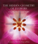 The hidden geometry of flowers : living rhythms, form and number /