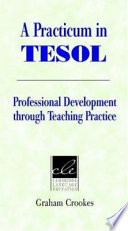 A practicum in TESOL : professional development through teaching practice /