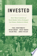 Invested : how three centuries of stock market advice reshaped our money, markets, and minds /
