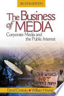 The business of media : corporate media and the public interest /