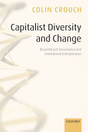 Capitalist diversity and change : recombinant governance and institutional entrepreneurs /