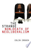 The strange non-death of neoliberalism /