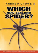 Which New Zealand spider? : including their eight-legged cousins: the harvestmen, false scorpions, mites, ticks and sea spiders /