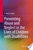 Preventing abuse and neglect in the lives of children with disabilities /