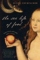 The sex life of food : when body and soul meet to eat /