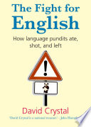 The fight for English : how language pundits ate, shot, and left /