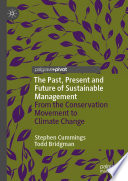 The past, present and future of sustainable management : from the conservation movement to climate change /