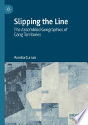 Slipping the line : the assembled geographies of gang territories /