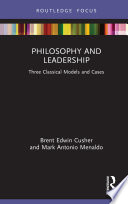 Philosophy and leadership : three classical models and cases /