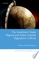 The investment treaty regime and public interest regulation in Africa /
