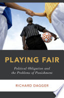 Playing fair : political obligation and the problems of punishment /