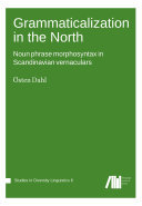 Grammaticalization in the North : Noun phrase morphosyntax in Scandinavian vernaculars /