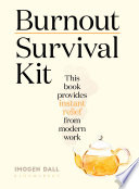 Burnout survival kit : instant relief from modern work /