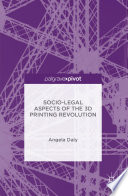 Socio-legal aspects of the 3D printing revolution /