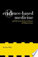 Evidence-based medicine and the search for a science of clinical care /