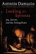 Looking for Spinoza : joy, sorrow, and the feeling brain /