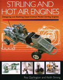 Stirling and hot air engines : designing and building experimental model Stirling engines /