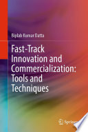 Fast-track innovation and commercialization : tools and techniques /