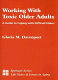 Working with toxic older adults : a guide to coping with difficult elders /
