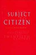 From subject to citizen : Australian citizenship in the twentieth century /
