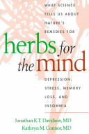 Herbs for the mind : what science tells us about nature's remedies for depression, stress, memory loss, and insomnia /