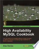 High availability MySQL cookbook : over 50 simple but incredibly effective recipes focusing on different methods of achieving high availability for MySQL databases /