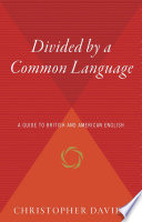 Divided by a common language : a guide to British and American English /