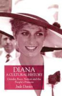 Diana, a cultural history : gender, race, nation and the people's princess /