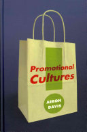 Promotional cultures : the rise and spread of advertising, public relations, marketing and branding /