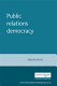 Public relations democracy : public relations, politics, and the mass media in Britain /