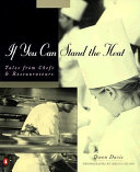 If you can stand the heat : tales from chefs & restaurateurs /