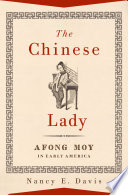 The Chinese lady : Afong Moy in early America /