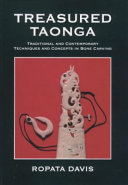 Treasured taonga : traditional and contemporary techniques and concepts in bone carving /
